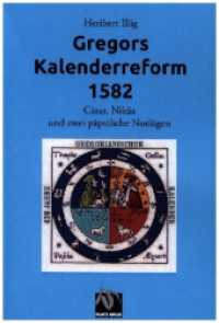 Gregors Kalenderreform 1582 : C&auml;sar, Nik&auml;a und zwei p&auml;pstliche Notl&uuml;gen （3. Aufl. 2020. 265 S. 21 Abb. 21 cm）