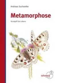 Metamorphose : Kunstgriff des Lebens （Reprint. 2019. 360 S. reich illustriert mit zahlreichen farbigen Abbil）