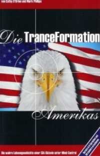 Die TranceFormation Amerikas : Die wahre Lebensgeschichte einer CIA-Sklavin unter Mind-Control （4., verb. Ausg. 2008. 374 S. m. Fotos u. Dok. 21 cm）