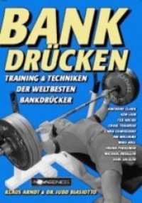 Bankdrücken : Training & Techniken der weltbesten Bankdrücker （4. Aufl. 2006. 132 S. m. Fotos. 21 cm）