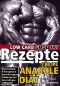 Rezepte für die Anabole Diät : Low Carb Good Fat. Superschlank & kerngesund durch ketogene Ernährung mit den richtigen Fettsäuren （5. Aufl. 2013. 200 S. 8 SW-Abb., 17 Tabellen. 21 cm）