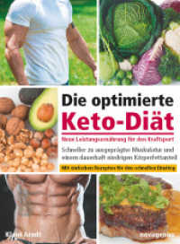 Die optimierte Keto-Diät - Neue Leistungsernährung für den Kraftsport : Schneller zu ausgeprägter Muskulatur und einem dauerhaft niedrigen Körperfettanteil. Mit einfachen Rezepten für den schnellen Einstieg （3., überarb. Aufl. 2020. 219 S. 59 Tabellen, 46 Farbabb. 24 cm）