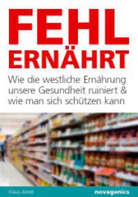 Fehlernährt : Wie die westliche Ernährung unsere Gesundheit ruiniert und wie man sich schützen kann （2021. 262 S. 18 Tabellen, 6 SW-Abb. 21 cm）