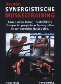 Das neue Synergistische Muskeltraining : Kürzer, härter, besser - hocheffektive Übungen & synergistische Trainingspläne für den optimalen Muskelaufbau （2023. 173 S. 7 SW-Taf., 7 Tabellen, 10 Tabellen, 99 SW-Zeichn. 21 cm）