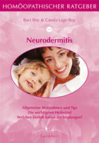 Hom&ouml;opathischer Ratgeber. Bd.14 Neurodermitis : Allgemeine Ma&szlig;nahmen und Tips. Die wichtigsten Heilmittel. Welchen Einflu&szlig; haben die Impfungen? （7. Aufl. 2008. 72 S. 4 Abb. 21 cm）