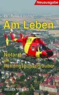 Am Leben - Notarzt im Rettungshubschrauber （2., erw. Aufl., überarb. Aufl. 2016. 280 S. 3 Abb. 18 cm）