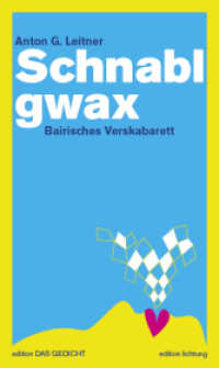 Schnablgwax : Bairisches Verskabarett. Oberbairisch / Hochdeutsch (edition Das Gedicht) （2016. 128 S. 21 cm）