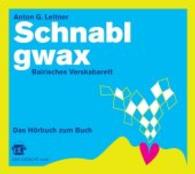 Schnablgwax, 1 Audio-CD : Bairisches Verskabarett. Das Hörbuch zum Buch, Lesung. Gelesen vom Autor. 59 Min. (edition Das Gedicht audio Tl.1) （2016. 140 x 125 mm）