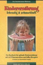 Kinderernährung lebendig und schmackhaft : Ein Handbuch für optimale Kinderernährung mit viel Wissenswertem und tollen Rezepten （3. Aufl. 2003. 92 S. m. Zeichn. 21 cm）