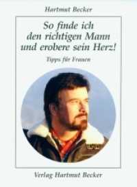 So finde ich den richtigen Mann und erobere sein Herz! : Tipps für Frauen (Existenzielle Grundfragen, Lebensgestaltung) （2011. 238 S. 13 SW-Abb. 21 cm）