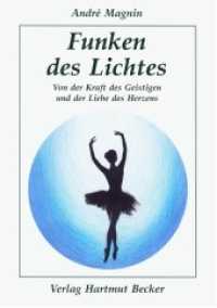 Funken des Lichtes : Von der Kraft des Geistigen und der Liebe des Herzens (Existenzielle Grundfragen, Lebensgestaltung) （2016. 112 S. 21 cm）