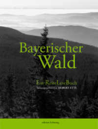 Bayerischer Wald : ReiseLeseBuch (edition lichtung) （1., Auflage. 2011. 176 S. schw.-w. Fotos. 28.5 cm）