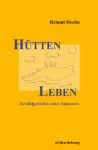 HüttenLeben : Erzählgedichte eines Sommers (edition lichtung) （1., Auflage. 2012. 80 S. 14 SW-Abb. 20.5 cm）