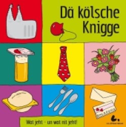 Dä kölsche Knigge : Wat jeht - un wat nit jeht! （1. Aufl. 2012. 161 S. m. farb. Illustr. v. Billaudelle, Diana. 15 cm）