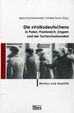 Die "Volksdeutschen" in Polen, Frankreich, Ungarn und der Tschechoslowakei : Mythos und Realit&auml;t (Einzelver&ouml;ffentlichungen des Deutschen Historischen Instituts Warschau)