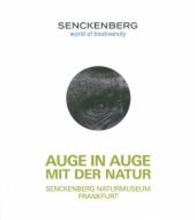 Auge in Auge mit der Natur : Senckenberg Naturmuseum Frankfurt. Hrsg.: Senckenberg Gesellschaft für Naturforschnung （2015. 80 S. 134 Abb. 22.5 cm）