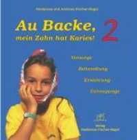 Au Backe, mein Zahn hat Karies! Bd.2 : Vorsorge, Behandlung, Ernährung, Zahnspange （2011. 46 S. FarbfotosDie Bilder zeigen genau das Geschehen beim Zahnar）