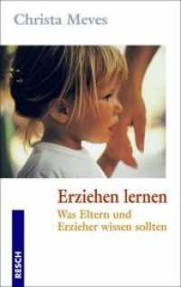 Erziehen lernen : Was Eltern und Erzieher wissen sollten （4., überarb. Aufl. 2011. 288 S. m. Abb. u. Farbtaf., 1 Beil. 19 c）