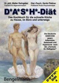 DASH-Diät. Das Kochbuch für die schnelle Küche zu Hause, im Büro und unterwegs. Die Deutsche DASH-Diät gegen Übergewicht (Anti-Risiko-Diät 4) （2015. 182 S. Coverabbildung (Idee und Grafik: Dr. Pauline Bengelmann,）
