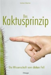 Das Kaktusprinzip : Die Wissenschaft vom dicken Fell （2007. 309 S. 20 cm）