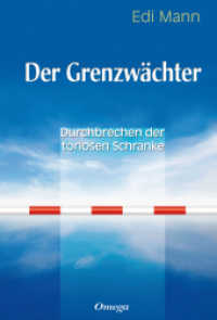 Der Grenzwächter : Durchbrechen der torlosen Schranke （2013. 240 S. m. Abb. 17.5 cm）