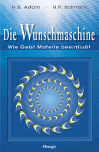 Die Wunschmaschine : Wie Geist Materie beeinflußt （2015. 336 S. 8 Farbabb. 21.1 cm）