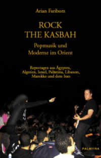 Rock The Kasbah - Popmusik und Moderne im Orient : Reportagen aus Ägypten, Algerien, Israel, Palästina, Marokko, dem Libanon und dem Iran. Vorwort von Christian Burchard （2010. 182 S. 35 Abb. 21 cm）