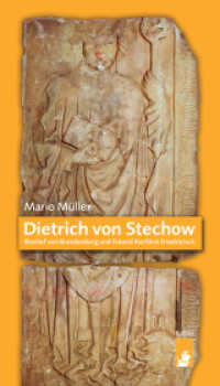 Dietrich von Stechow : Bischof von Brandenburg und Freund Kurfürst Friedrichs II. （1. Aufl. 2012. 88 S. 4 Ktn., 26 Abb. 21 cm）