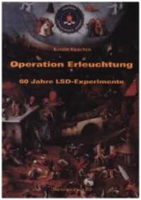 Operation Erleuchtung : 60 Jahre LSD-Experimente (Der Grüne Zweig 273) （2010. 112 S. m. Abb. 21 cm）