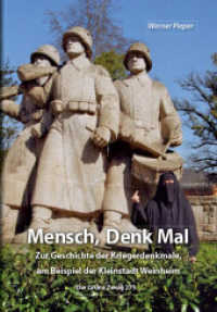 Mensch, Denk Mal : Zur Geschichte der Kriegerdenkmale und deren Alternativen - auch am Beispiel der Kleinstadt Weinheim (Der Grüne Zweig Bd.275) （2011. 116 S. m. Abb. 21 cm）