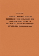 Landschaftsentwicklung Und Besiedlung in Der Donauebene Und Im Falkensteiner Vorwald : Eine Analyse Von Geoarchiven Und Historischen Uberlieferungen, Bd. 10 (Regensburger Beitrage Zur Prahistorischen Archaologie)