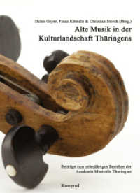 Alte Musik in der Kulturlandschaft Thüringens : Beiträge zum zehnjährigen Bestehen der Academia Musicalis Thuringiae (Alte Musik in der Kulturlandschaft Thüringens Bd.1) （2010. VIII, 224 S. 23 Abb. u. schw.-w. Notenbeisp. 24 cm）