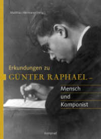 Erkundungen zu Günter Raphael : Mensch und Komponist （1. Aufl. 2010. 184 S. zahlr. Abb. z.T. vierfarb. u. Notenbeisp. 24 cm）