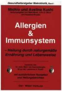 Allergien & Immunsystem : Heilung durch naturgemäße Ernährung und Lebensweise. Vorw. v. Marc van Cauwenberghe u. Lawrence H. Kushi. Mit ausführl. Rezepttl. u. Heilungsberichten (Gesundheitsratgeber Makrobiotik 1) （8., überarb. Aufl. 2021. 368 S. Grafiken und Tabellen. 20.8 cm）