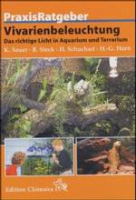 Vivarienbeleuchtung : Das richtige Licht in Aquarium und Terrarium (PraxisRatgeber) （2004. 287 S. m. 228 meist farb. Abb. 21,5 cm）