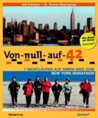 Von Null auf 42 : 7 Nichtläufer auf ihrem Weg zum New York Marathon. Das Buch zur Serie （2004. 139 S. m. zahlr. Farbfotos. 23 cm）
