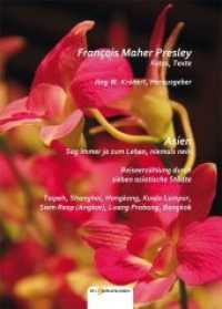 Asien. Sag immer ja zum Leben, niemals nein : Reiseerzählung durch sieben asiatische Städte Taipeh, Shanghai, Hongkong, Kuala Lumpur, Siem Reap (Angkor), Luang Prabang, Bangkok (Reisen) （Aufl. 2016. 272 S. Sehr informative, zum Teil persönlich-literari）