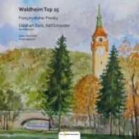 Waldheim Top 25 （Auflage. 2017. 84 S. Zeichnungen und Aquarelle von Ekkehart Stark und）