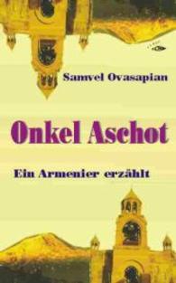 Onkel Aschot : Ein Armenier erz&auml;hlt. Nachw. v. Olav M&uuml;nzberg (Der andere Orient 24) （2. Aufl. 2015. 160 S. 20.8 cm）