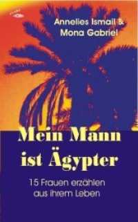 Mein Mann ist Ägypter : 15 Frauen erzählen aus ihrem Leben （1., Aufl. 2008. 280 S. 20.8 cm）