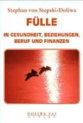 FÜLLE in Gesundheit, Beziehungen, Beruf und Finanzen （1. Aufl. 2012. 188 S. 22 cm）