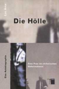 Die H&ouml;lle : Eine Frau im chilenischen Geheimdienst. Eine Autobiographie. Mit e. Nachw. v. Thomas M. Scheerer u. Astrid B&ouml;hringer （2. Aufl. 2001. 406 S. 20.9 cm）