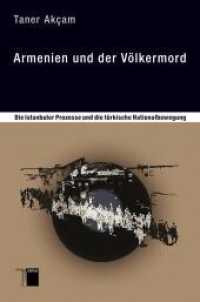 Armenien und der Völkermord : Die Istanbuler Prozesse und die türkische Nationalbewegung （2. Aufl. 2004. 430 S. 20.9 cm）