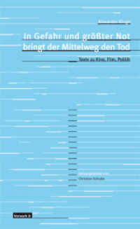 In Gefahr und grösster Not bringt der Mittelweg den Tod : Texte zu Kino, Film, Politik. Hrsg. v. Christian Schulte (Texte zum Dokumentarfilm 5) （3., überarb. Aufl. 2011. 304 S. 20 Abb. 21 cm）