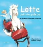 Lotte zieht das große Los : Die wahre Geschichte eines Schulpferds （2010. 42 S. m. zahlr. farb. Abb.）