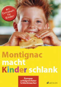 Montignac macht Kinder schlank （2006. 196 S. m. farb. Abb., Beil.: Extraheft f. Kinder. 24 cm）