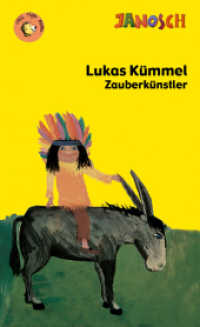 Lukas Kümmel Zauberkünstler oder Indianerhäuptling : Roman für Kinder (Chili Tiger Books) （2014. 96 S. zahlreiche Abbildungen von Janosch. 19.5 cm）
