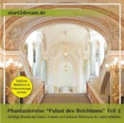 Phantasiereise "Palast des Reichtums", 1 Audio-CD Tl.2 : Geistige Blockaden lösen: inneren und äußeren Reichtum im Leben erfahren （2012. 142 x 126 mm）
