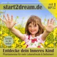 Entdecke dein Inneres Kind : Phantasiereise für mehr Lebensfreude & Selbstwert. Mit Downloadlink zur MP3-Datei mit der professionell eingesprochenen Phantasiereise. 31 Min. （2014. 52 S. 210 mm）