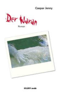 Der Waran : Roman (Killroy 10+1 Stories 15) （2015. 224 S. 1 Abb. 20 cm）